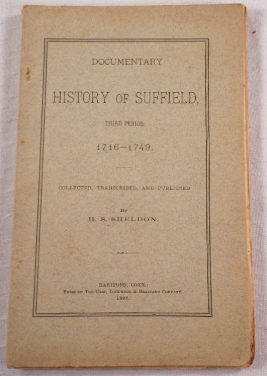 Documentary History of Suffield, Third Period, 1716-1749 [Connecticut]