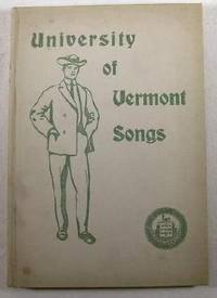 University of Vermont Song Book: A Collection of Vermont and Other Sings, Compiled for Undergraduates and Graduates of the University