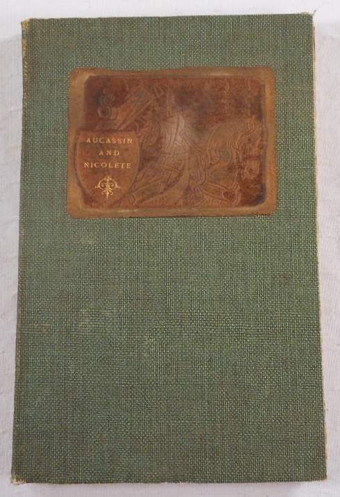 Aucassin & Nicolete. Being a Love Story Translated out of the Ancient French