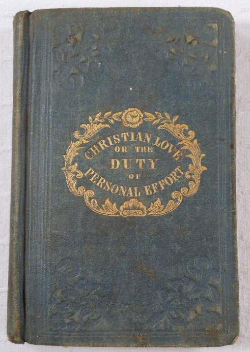 Christian Love; or, the Duty of Personal Efforts for the Immediate Conversion of the Impenitent