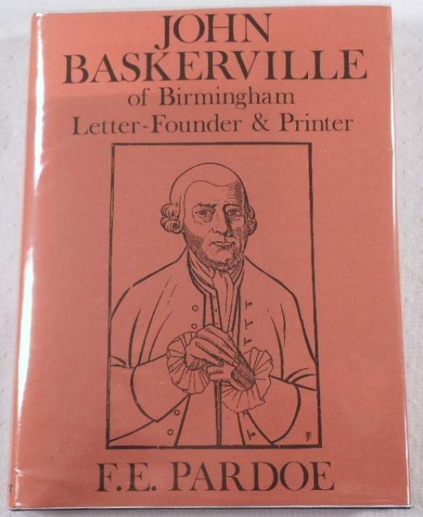 John Baskerville: of Birmingham Letter-Founder and Printer