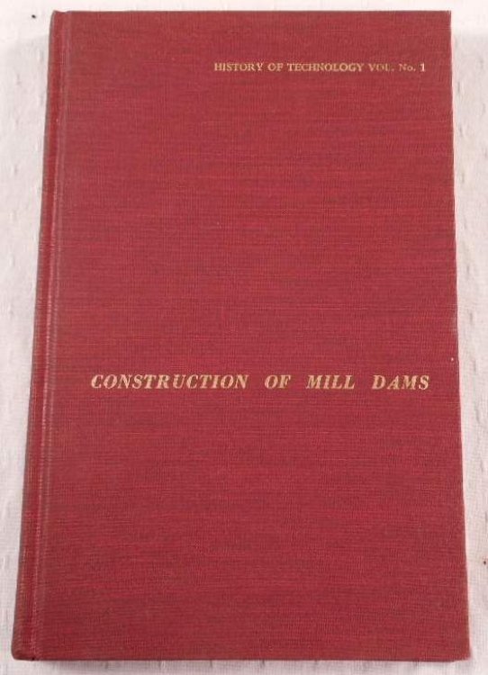 Construction of Mill Dams [Noyes Press History of Technology Vol. No. 1]