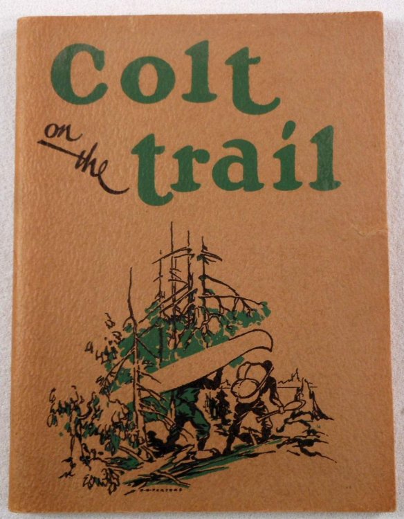Colt on the Trail. Fascinating Stories of Actual Experiences in the Great Outdoors, in all of Which the Colt has Played an Important Part