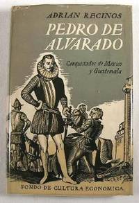 Pedro De Alvarado : Conquistador De Mexico y Guatemala