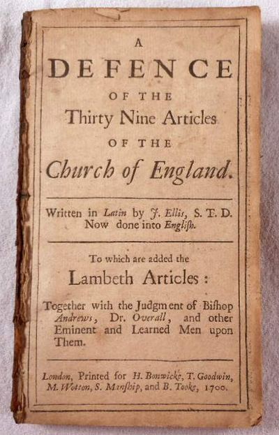 A Defence of the Thirty Nine Articles of the Church of England. To Which are Added the Lambeth Articles: Together with the Judgment of Bishop Andrews, Dr. Overall, and Other Eminent and Learned Men Upon Them