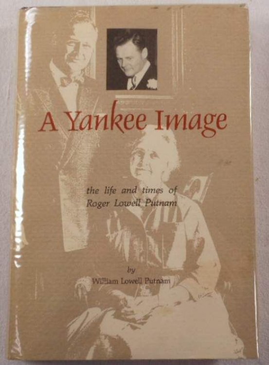 A Yankee Image: The Life and Times of Roger Lowell Putnam