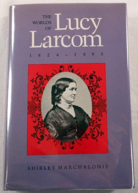The Worlds of Lucy Larcom, 1824-1893
