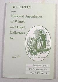 Bulletin of the National Association of Watch and Clock Collectors, Inc. Vol. XXIV, No. 6, December 1982, Whole Number 221
