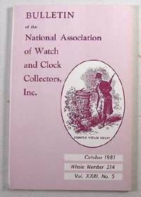 Bulletin of the National Association of Watch and Clock Collectors, Inc. Vol. XXIII, No. 5, October 1981, Whole Number 214