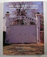 Mr. Lincoln's Forts: A Guide to the Civil War Defenses of Washington