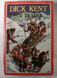 Dick Kent, Fur Trader. Dick Kent / Northland Series