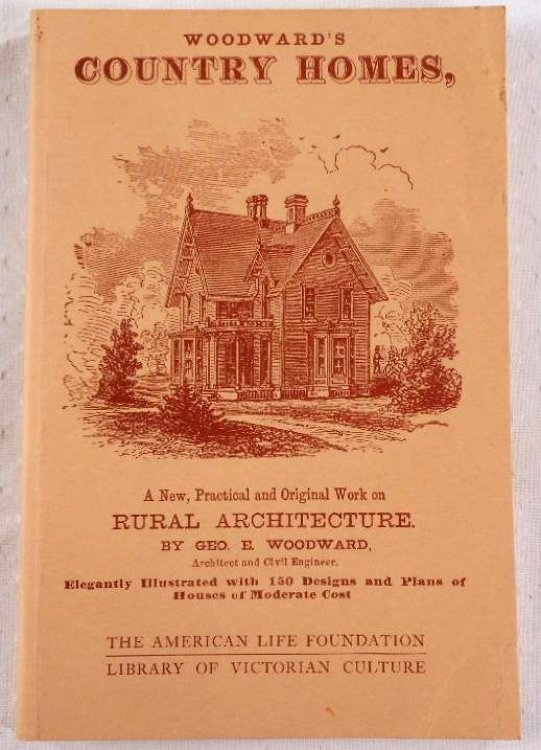 Woodward's Country Homes [A New, Practical and Original Work on Rural Architecture]