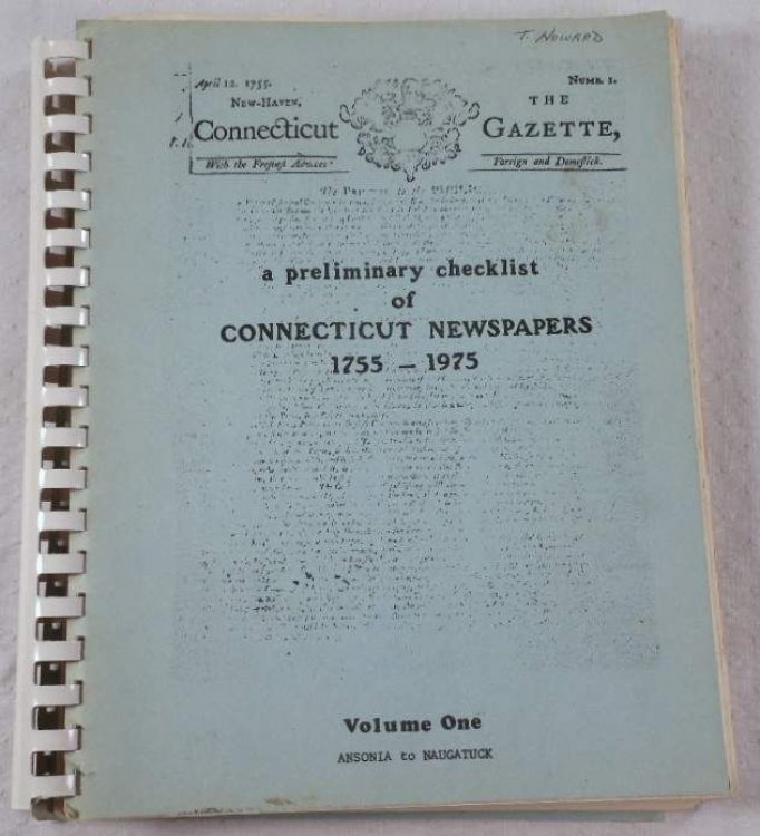 A Preliminary Checklist of Connecticut Newspapers 1755-1975. Volume One [I, 1]: Ansonia to Naugatuck