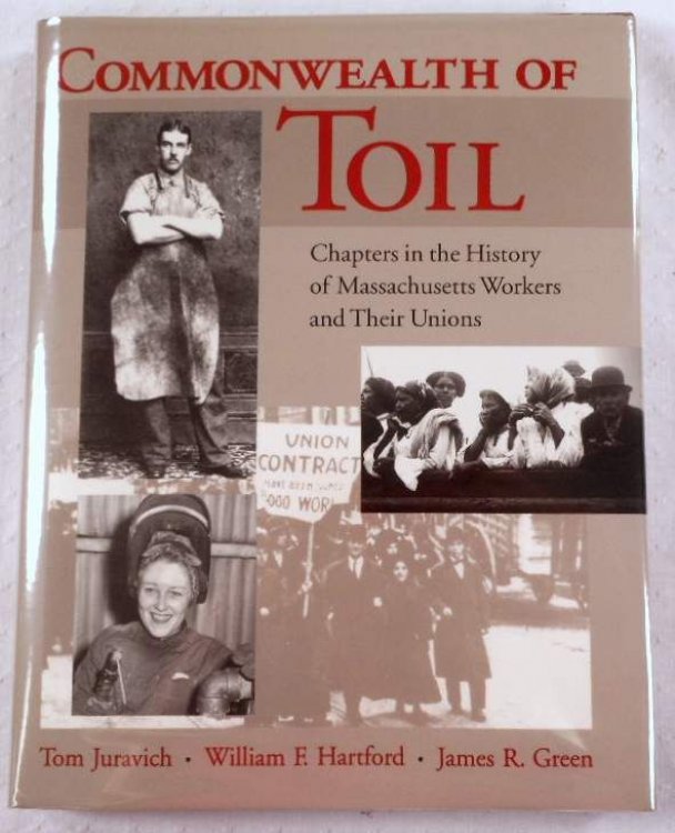 Commonwealth of Toil: Chapters in the History of Massachusetts Workers and Their Unions