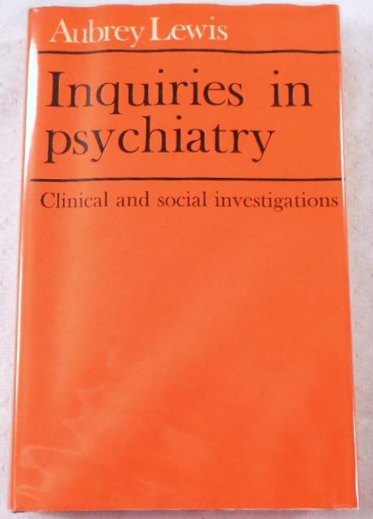Inquiries in Psychiatry. Clinical and Social Investigations