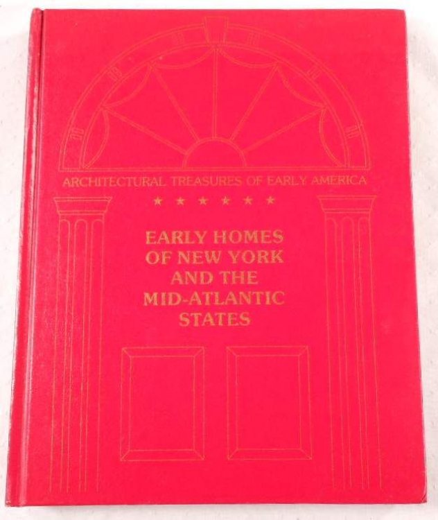 Early Homes of New York and the Mid-Atlantic States. Architectural Treasures of Early America