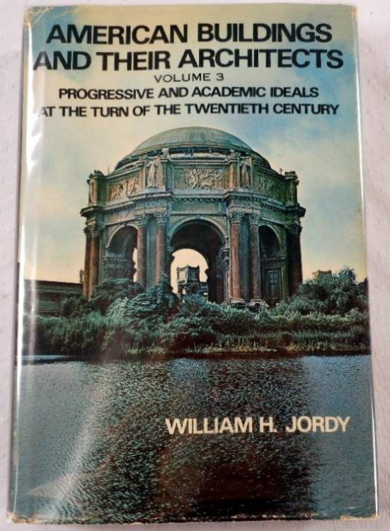 American Buildings and Their Architects. Volume 3 [III]: Progressive and Academic Ideals at the Turn of the Twentieth Century
