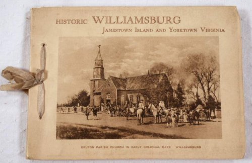 Historic Williamsburg, Jamestown Island and Yorktown, Virginia [History of Williamsburg]