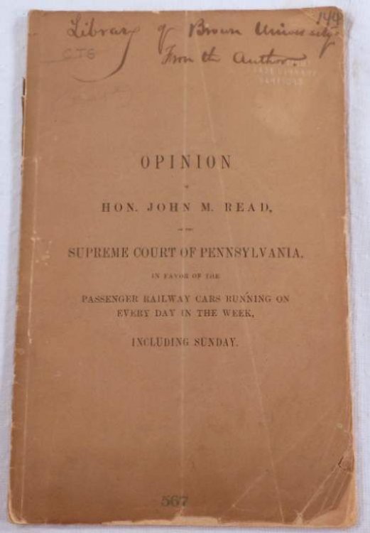 Opinion of Hon. John M. Read, of the Supreme Court of Pennsylvania, in Favor of the Passenger Railway Cars Running on Every Day of the Week, Including Sunday