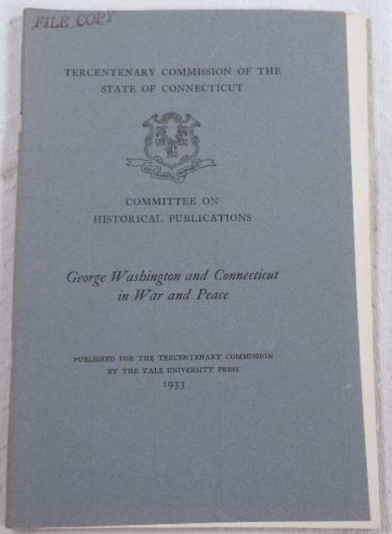 George Washington and Connecticut in War and Peace. Tercentenary Commission of the State of Connecticut