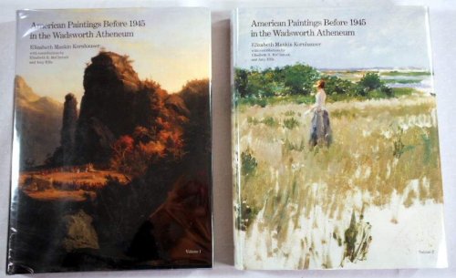 American Paintings Before 1945 in the Wadsworth Atheneum. Two [2] Volume Set