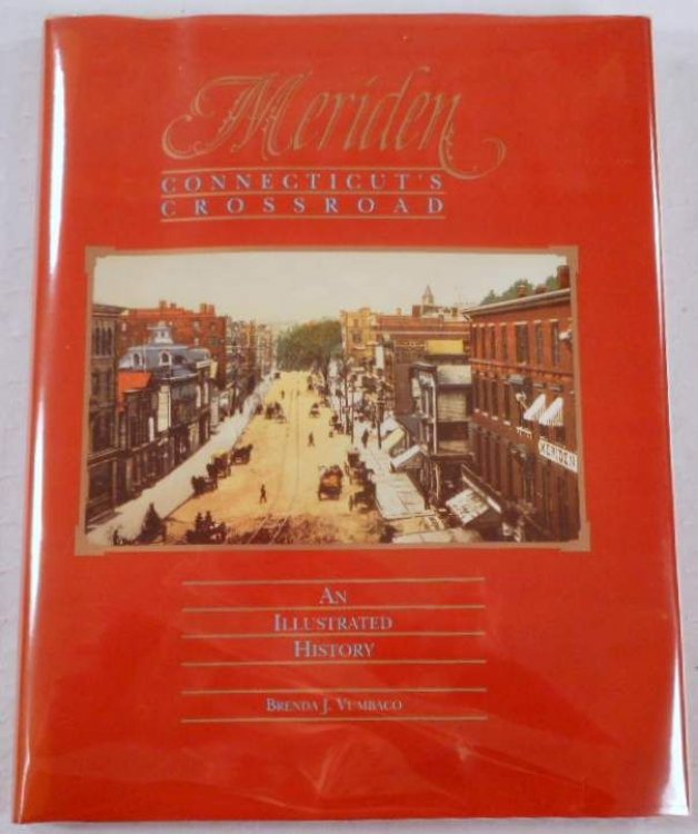Meriden: Connecticut's Crossroad : An Illustrated History