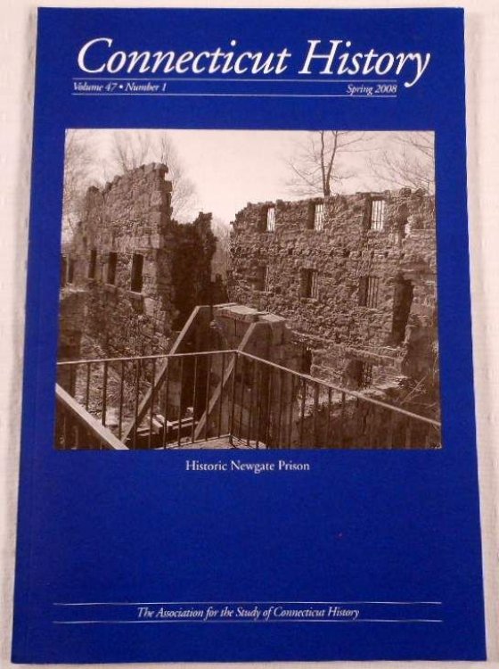 Historic Newgate Prison. Condensed Printing from Connecticut History Magazine Spring 2008. Volume 47, Number 1