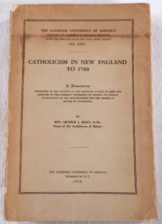 Catholicism in New England to 1788. A Dissertation