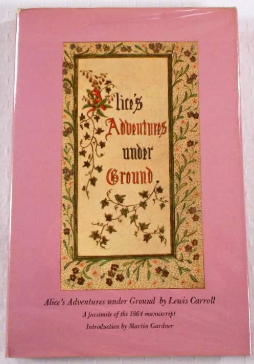 Alice's Adventures Under Ground. Facimiles of the Author's Manuscript Book