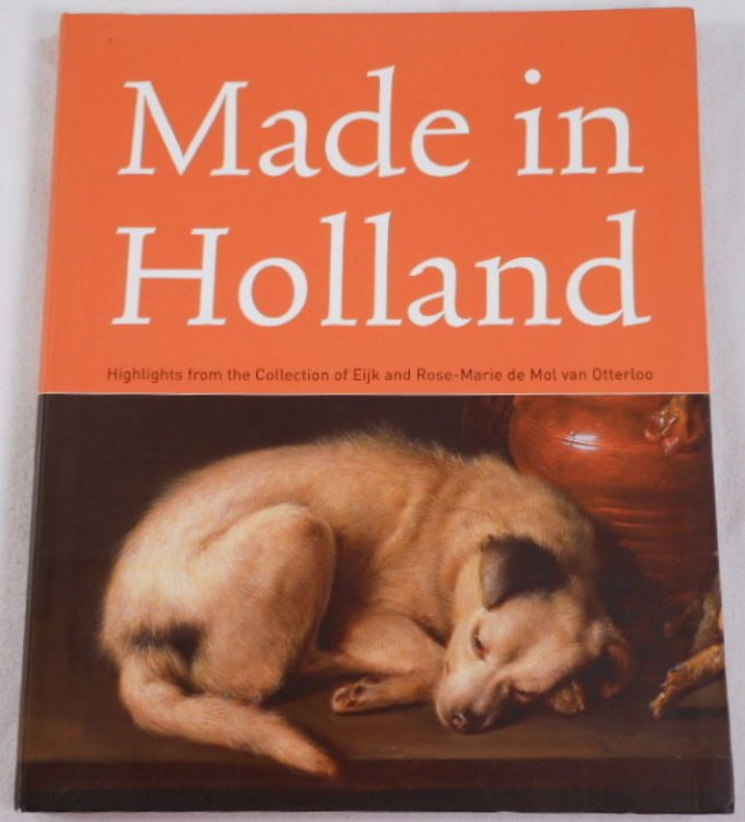 Made in Holland: Highlights from the Collection of Eijk and Rose-Marie de Mol van Otterloo