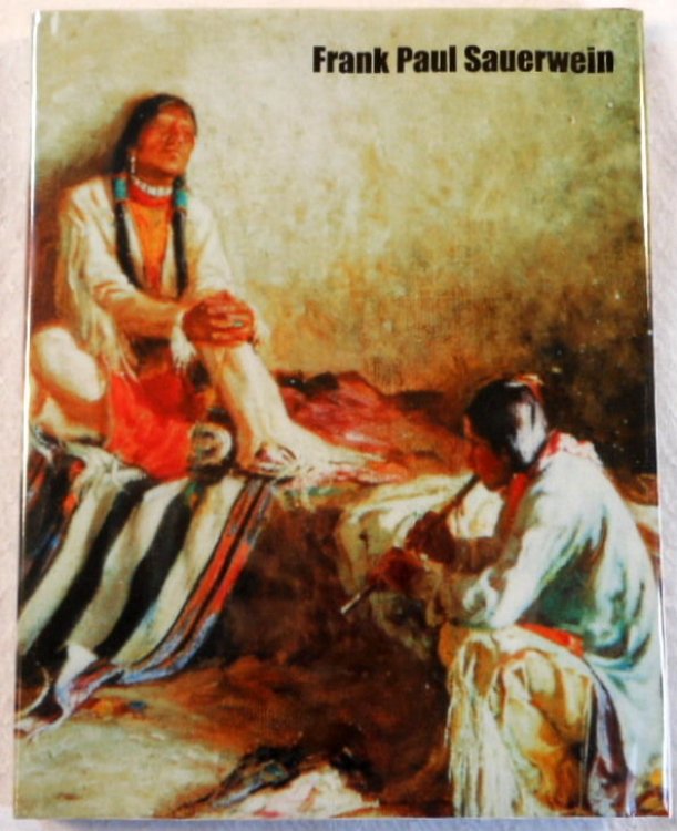 Frank Paul Sauerwein. An Early Master Painter of the American Southwest (1871-1910)