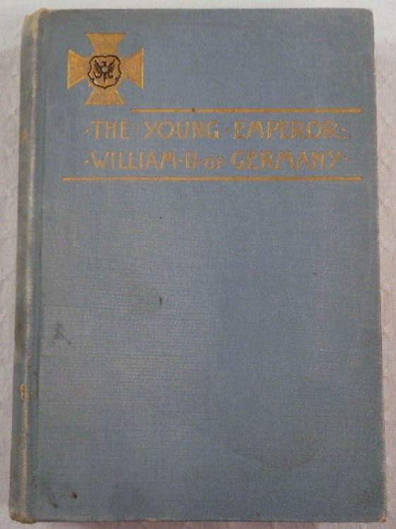 The Young Emperor William II of Germany. A Study of Character Development on a Throne