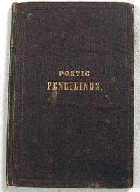 Poetic Pencilings, By Wallace R. Richardson. Selected from the Author's Unpublished Manuscripts