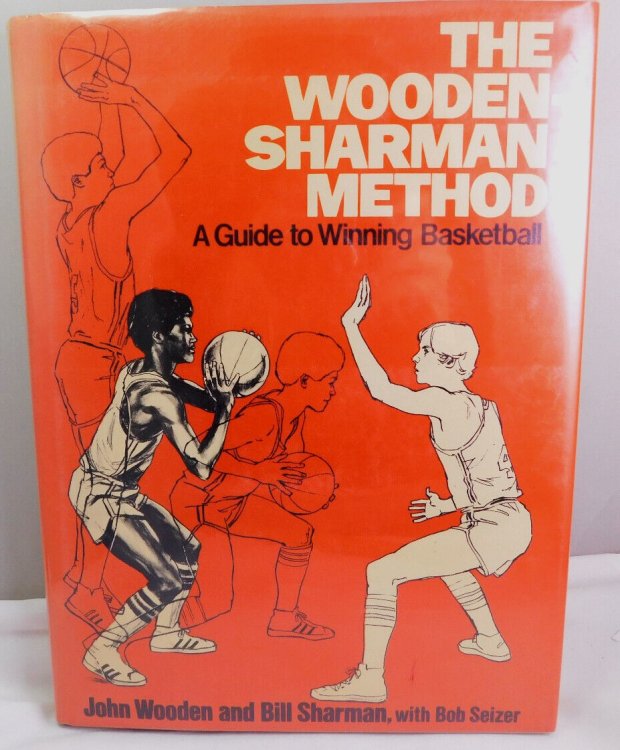 THE WOODEN-SHARMAN METHOD GUIDE TO WINNING BASKETBALL
