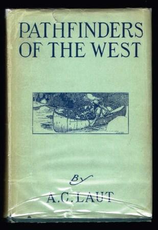 Pathfinders of the West : being the thrilling story of the adventures of the men who discovered the great northwest, Radisson, La Verendrye, Lewis and Clark