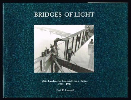 Bridges of Light: Otto Landauer of Leonard Frank Photos 1945-1980