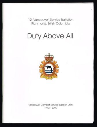 Duty Above All: The History of 12 [Vancouver] Service Battalion [M] and Its Predecessors 1912-2000