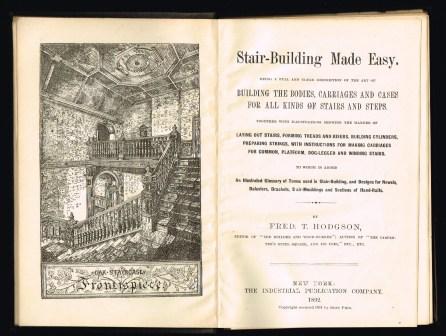 Stair-building made easy : being a full and clear description of the art of building the bodies, carriages and cases for all kinds of stairs and steps ; together with illustrations showing the manner of laying out stairs, forming treads and risers, Buildi