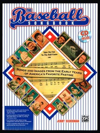 The Baseball Songbook: Songs and Images from the Early Years of America's Favorite Pastime