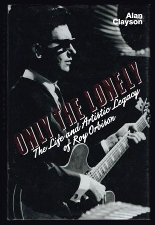 Only the Lonely : Life and Artistic Legacy of Roy Orbison