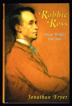 Image for Robbie Ross : Oscar Wilde's true Love Robbie Ross : Oscar Wilde's true Love