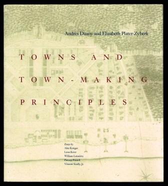Andres Duany and Elizabeth Plater-Zyberk : towns and town-making Principles