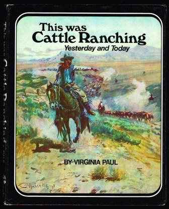 This Was Cattle Ranching : Yesterday and Today
