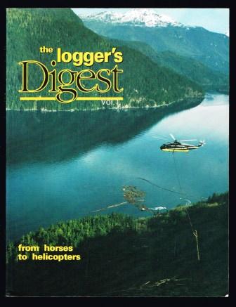 The Loggers Digest, Vol 1: From Horses to Helicopters