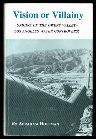 Vision or Villainy: Origins of the Owens Valley-Los Angeles Water Controversy