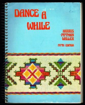 Dance a While: Handbook of Folk, Square, and Social Dance