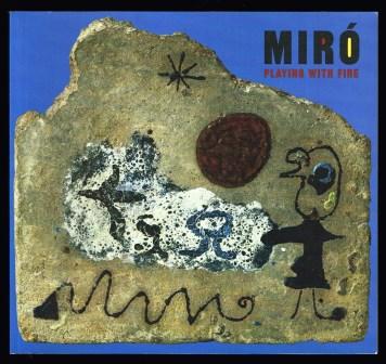 Miro : Playing with Fire: September 7, 2000-January 7, 2001