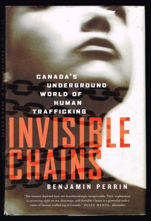 Invisible Chains : Canada's Underground World of Human Trafficking