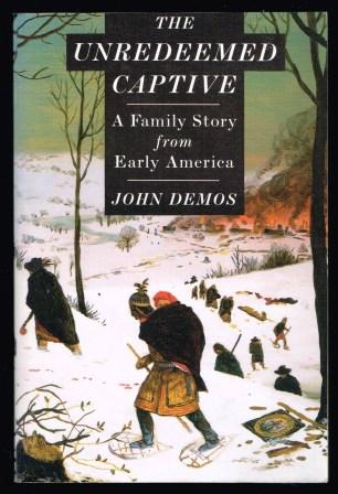 The Unredeemed Captive: A Family Story from Early America