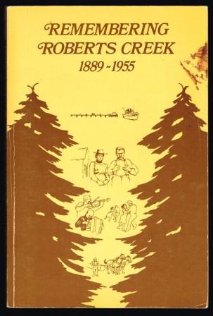 Remembering Roberts Creek 1889 - 1955